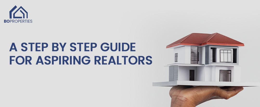 Launching Your Career In Real Estate: A Step By Step Guide For Aspiring Realtors